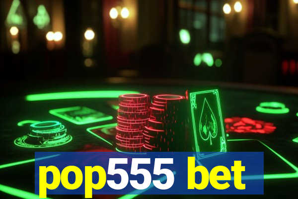 pop555 bet